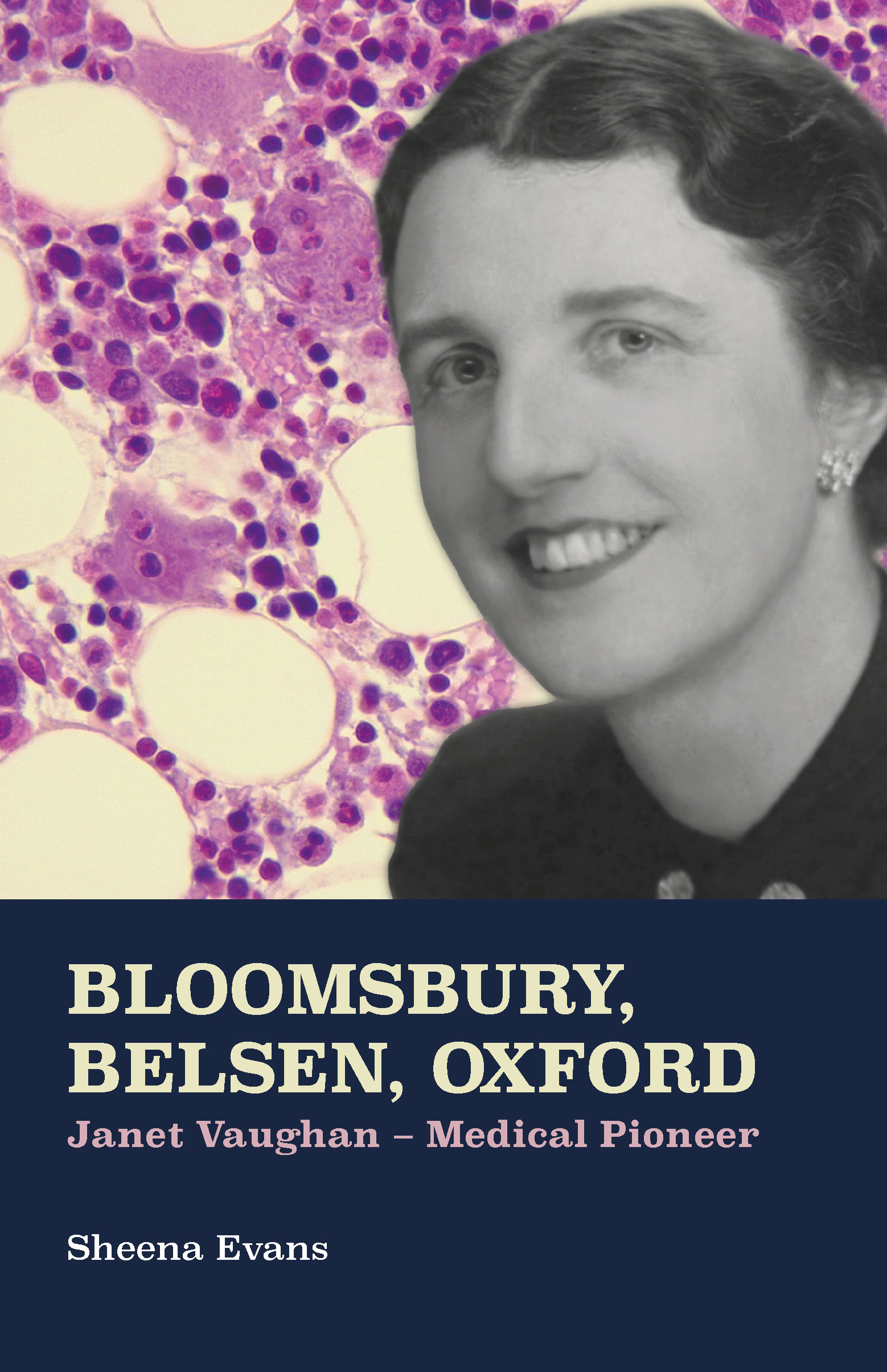 Bloomsbury, Belsen, Oxford: Janet Vaughan - Medical Pioneer