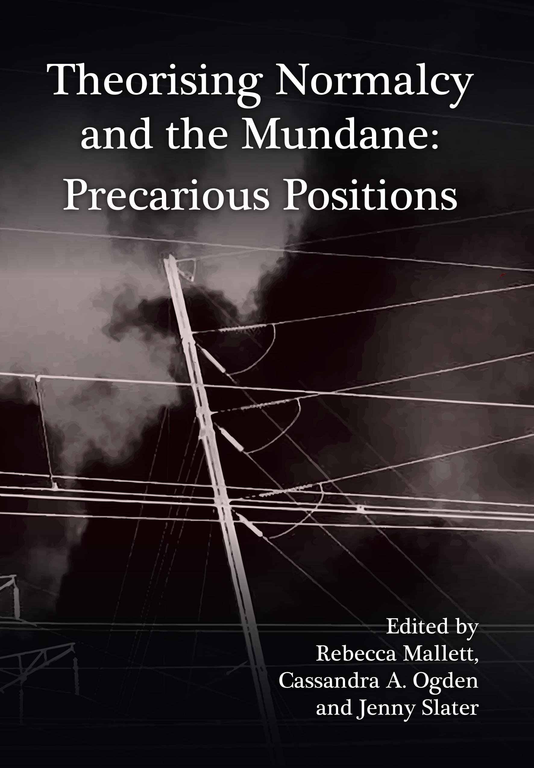 Theorising Normalcy and the Mundane: Precarious Positions