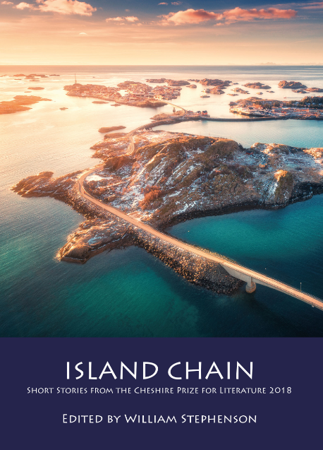 Island Chain: Short Stories from the Cheshire Prize for Literature 2018