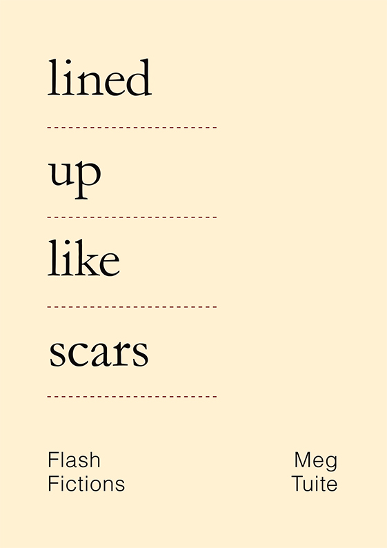 Meg Tuite, Lined Up Like Scars (2015)